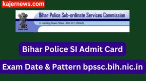 Exam Date, Pattern, and Admit Card for Bihar Police SI Exam 2023