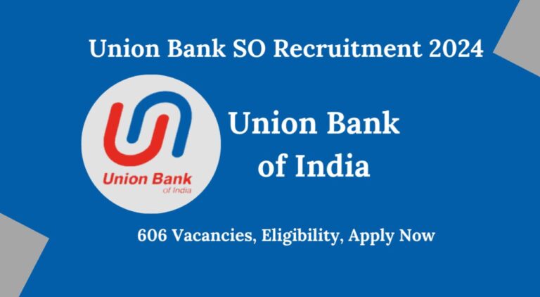 Union Bank SO Recruitment 2024: Announcement of 606 Positions, Registration