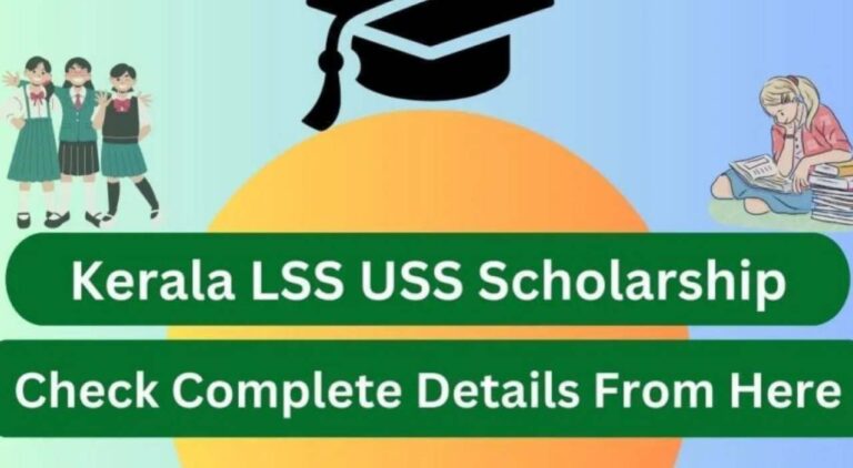 Kerala LSS USS Scholarship 2024: Application Form, Benefits, Qualifications, and Outcomes