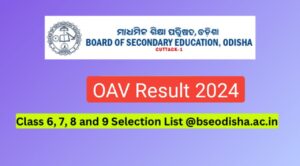 OAV Result 2024 - Selection List for Classes 6, 7, 8, and 9 @bseodisha.ac.in