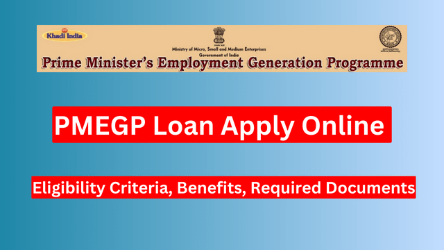 Applications for PMEGP Loans Online: Benefits, Requirements, and Eligibility